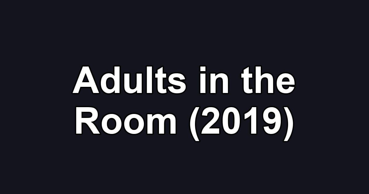 Adults in the Room (2019)