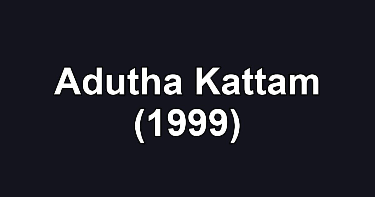 Adutha Kattam (1999)
