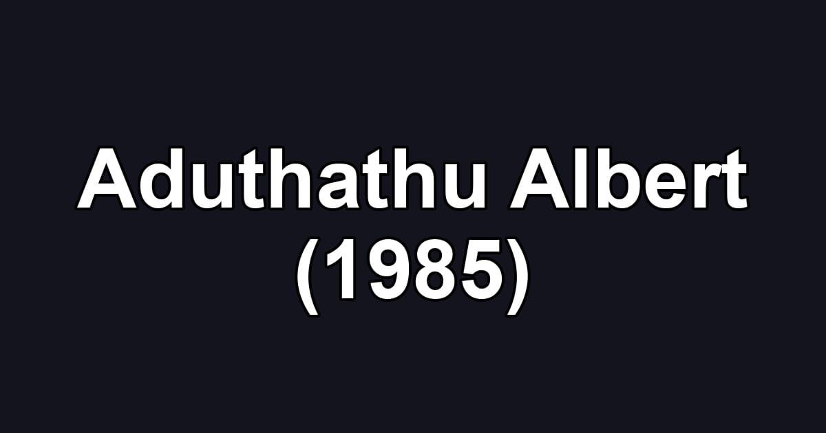 Aduthathu Albert (1985)