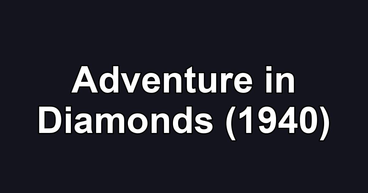 Adventure in Diamonds (1940)