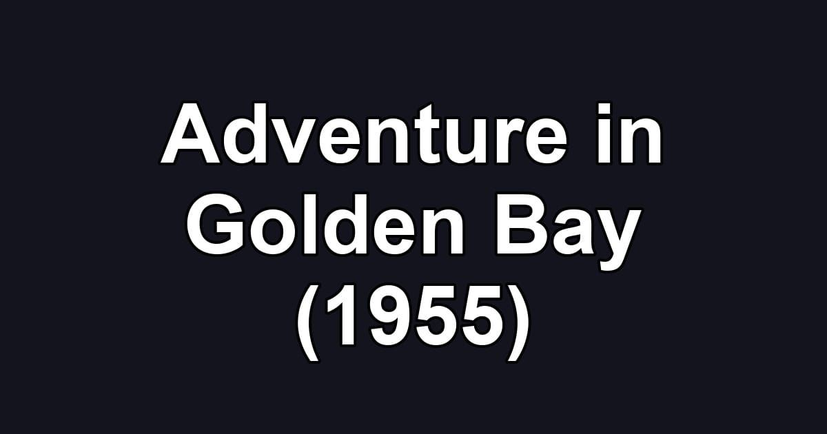 Adventure in Golden Bay (1955)