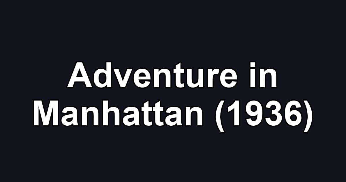 Adventure in Manhattan (1936)