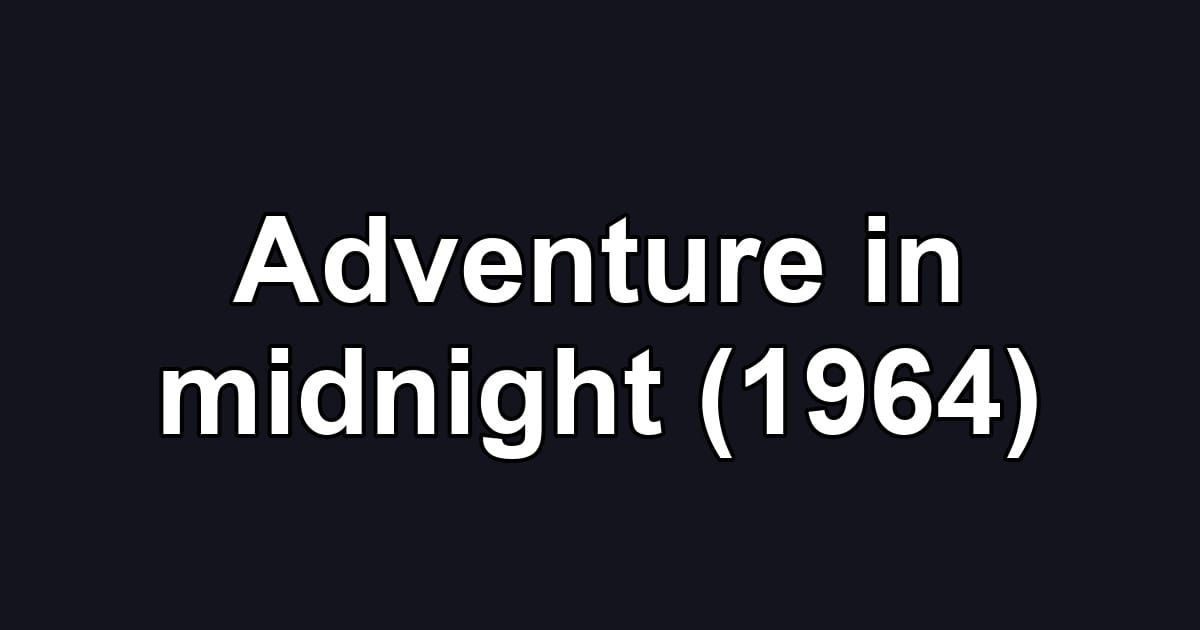 Adventure in midnight (1964)