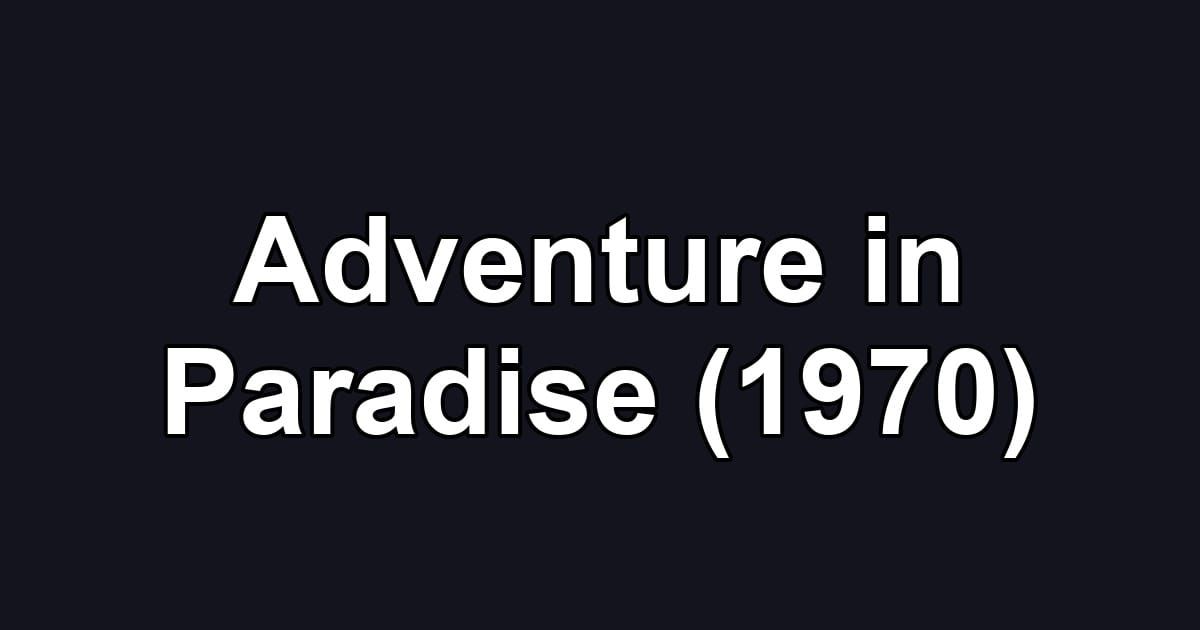 Adventure in Paradise (1970)