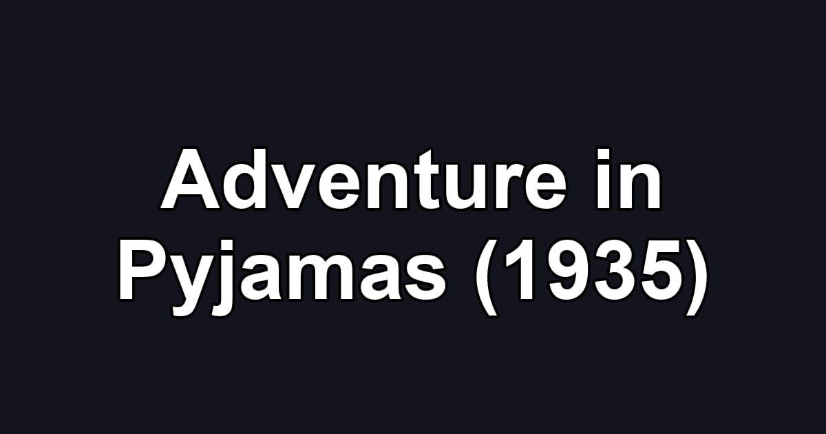 Adventure in Pyjamas (1935)