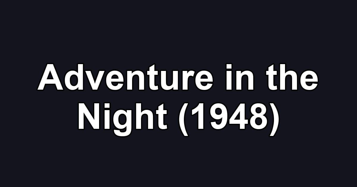 Adventure in the Night (1948)