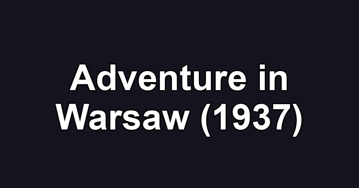 Adventure in Warsaw (1937)