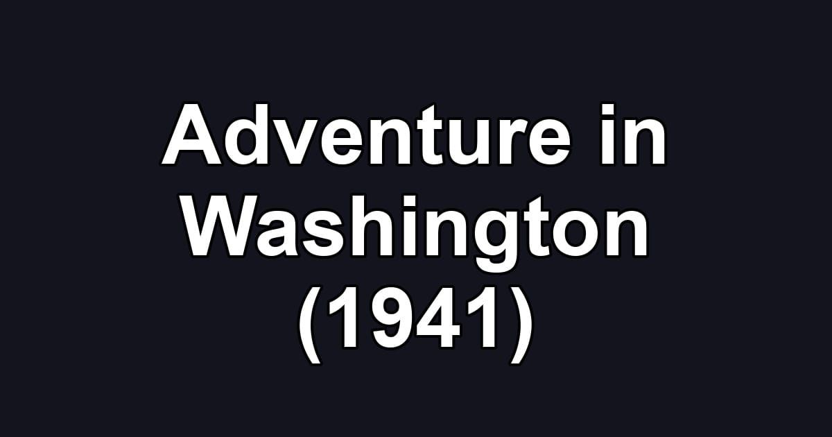 Adventure in Washington (1941)