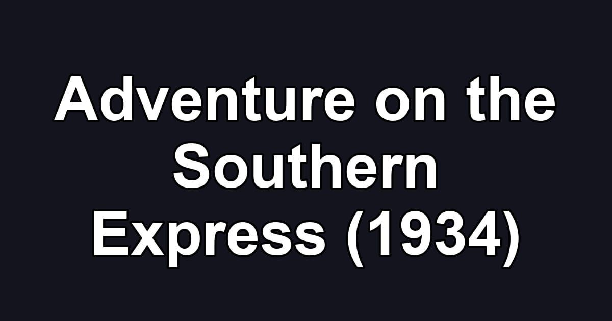 Adventure on the Southern Express (1934)