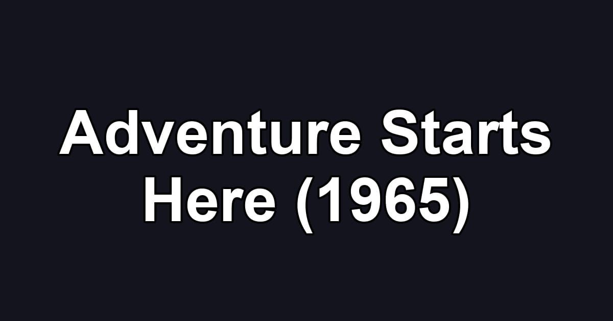 Adventure Starts Here (1965)