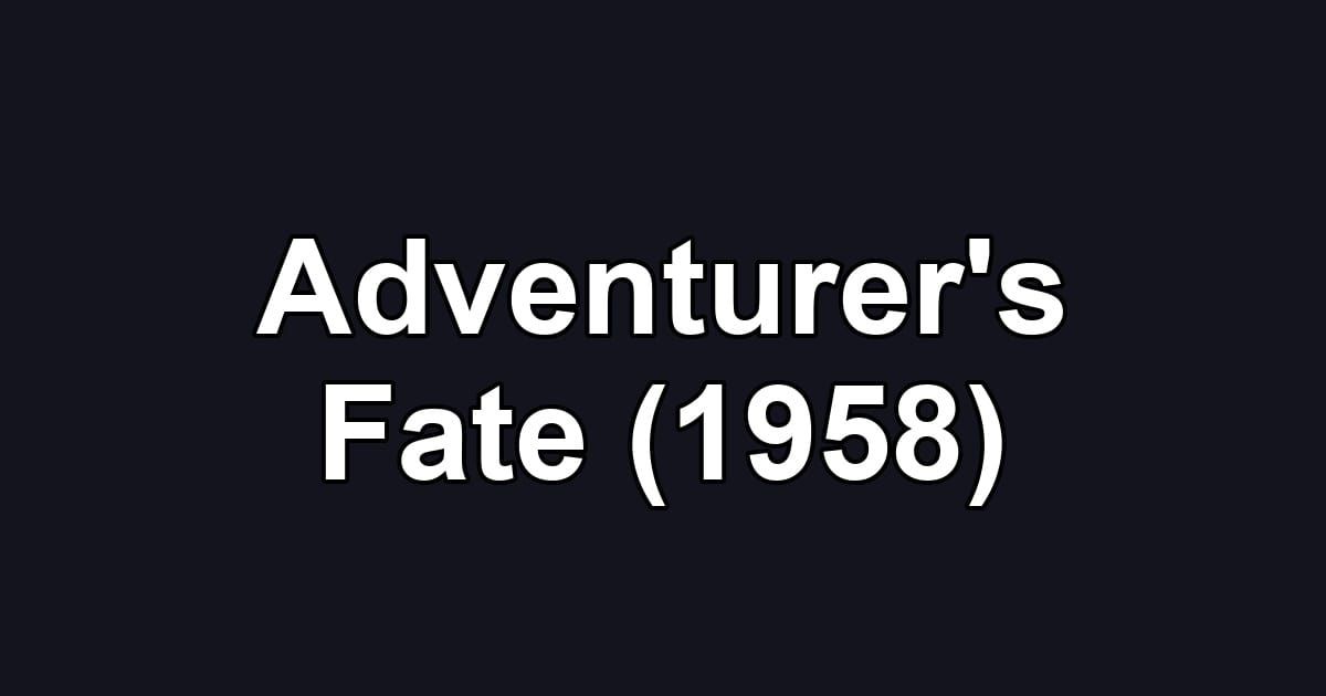 Adventurer's Fate (1958)