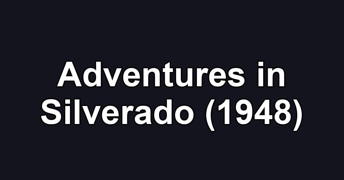 Adventures in Silverado (1948)