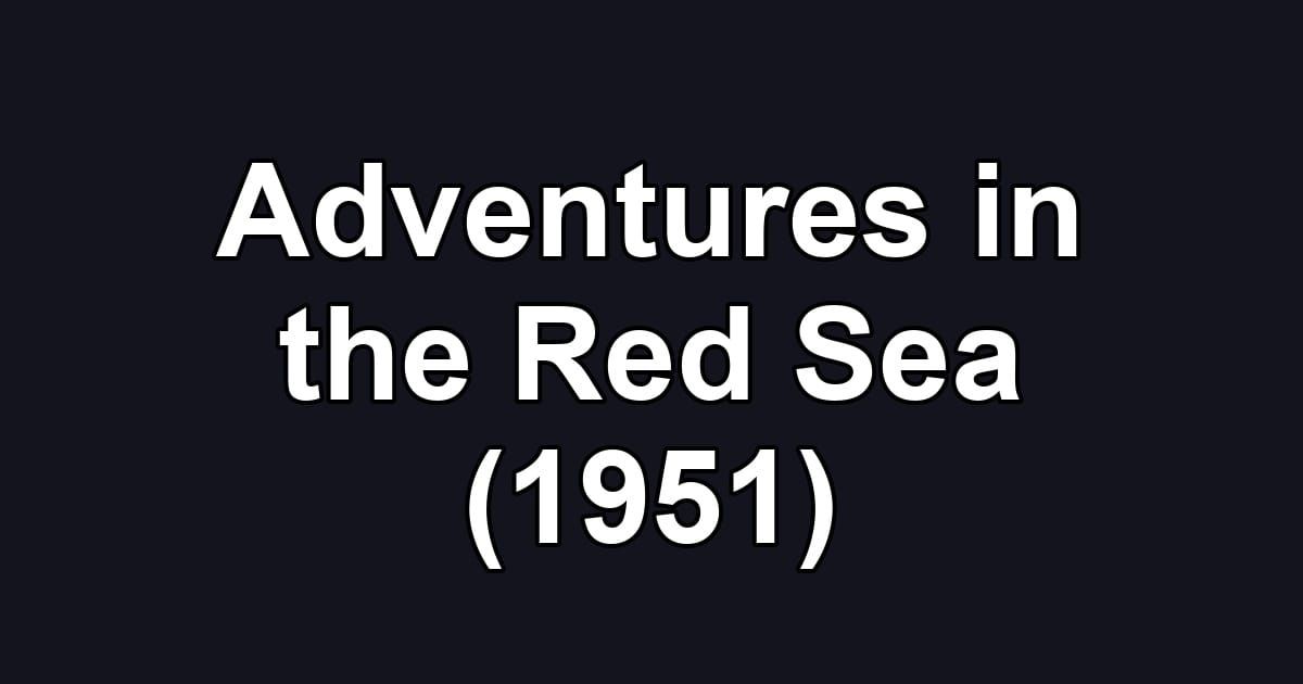Adventures in the Red Sea (1951)
