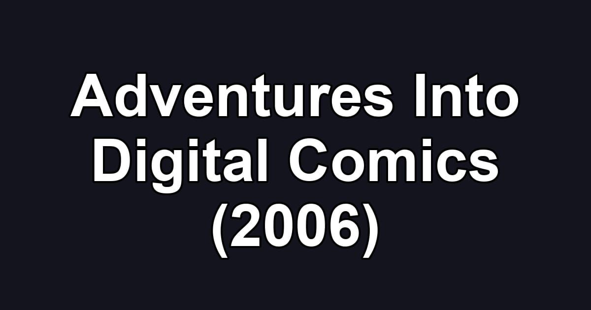Adventures Into Digital Comics (2006)