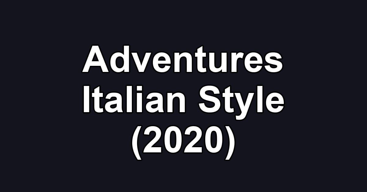 Adventures Italian Style (2020)