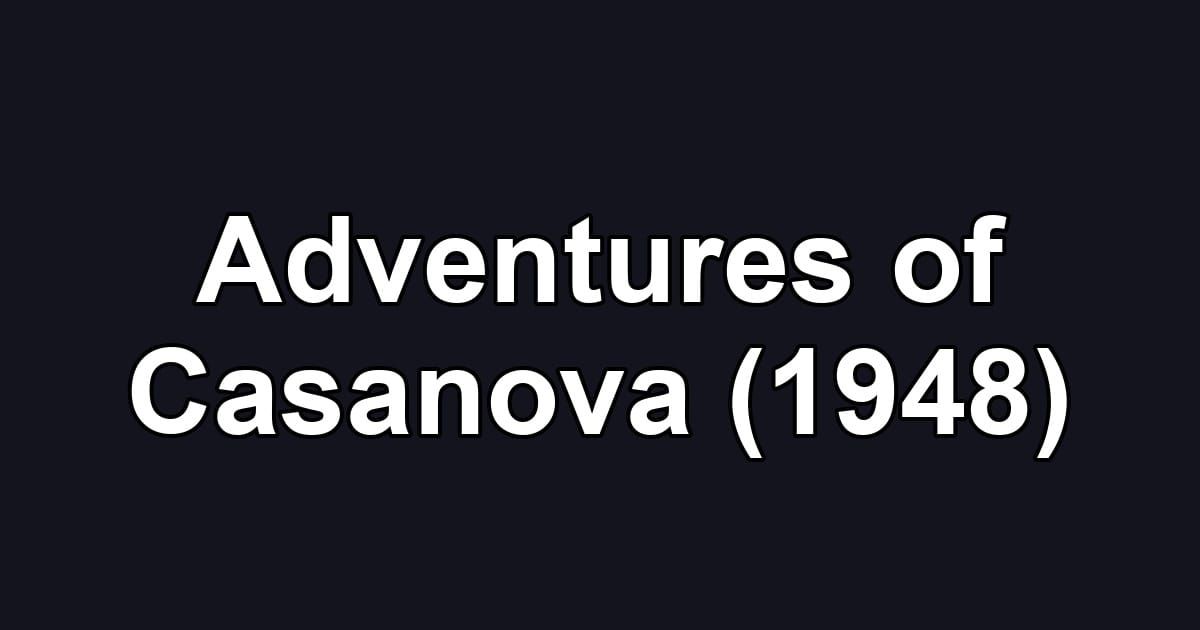 Adventures of Casanova (1948)