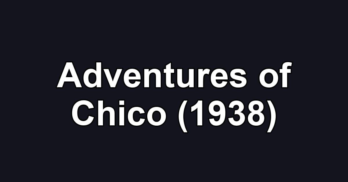 Adventures of Chico (1938)