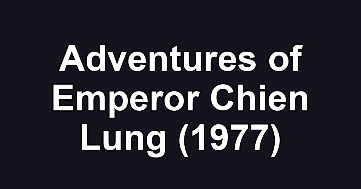 Adventures of Emperor Chien Lung (1977)