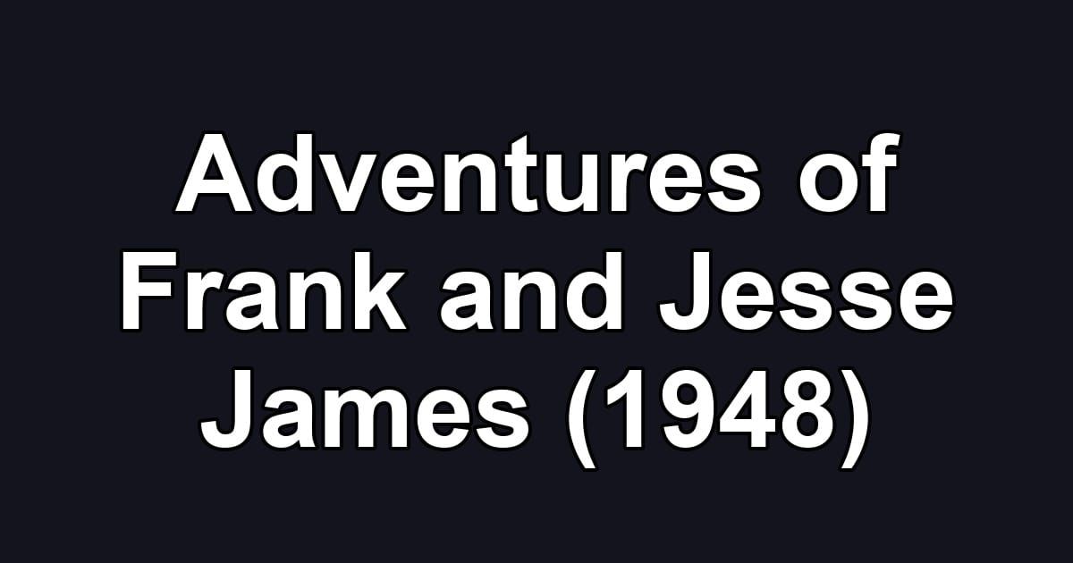 Adventures of Frank and Jesse James (1948)