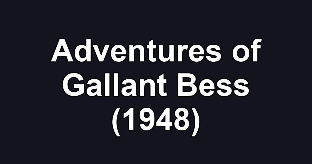 Adventures of Gallant Bess (1948)