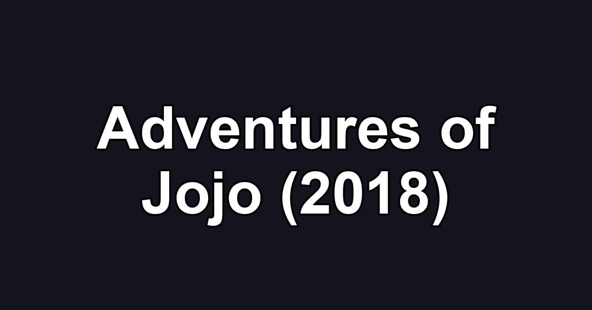 Adventures of Jojo (2018)