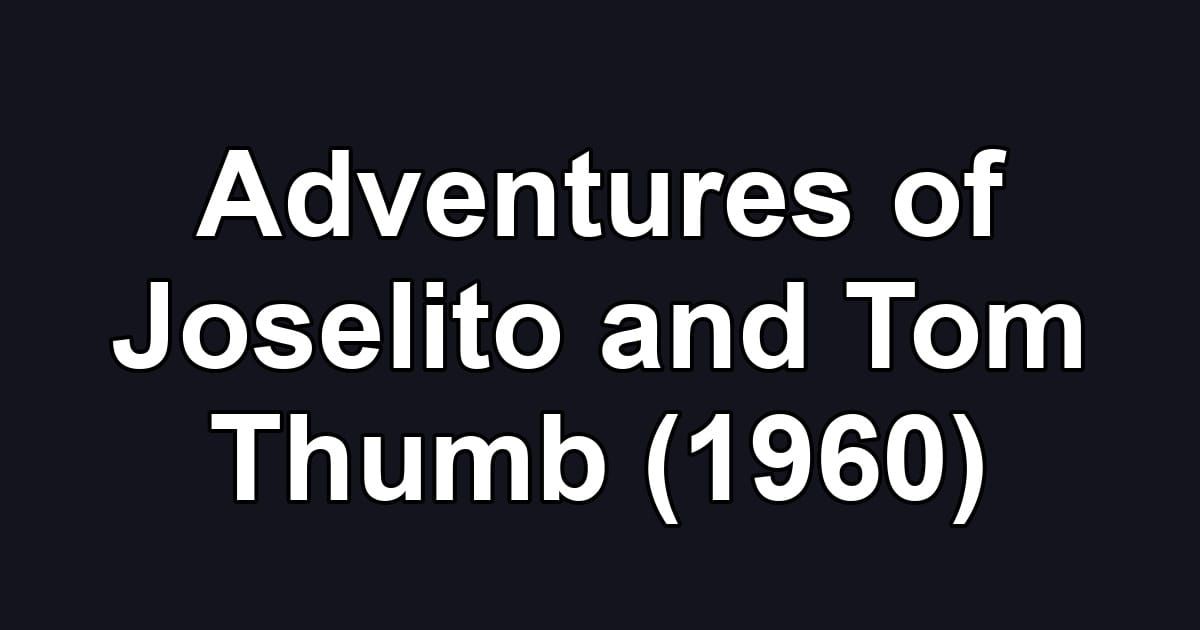 Adventures of Joselito and Tom Thumb (1960)