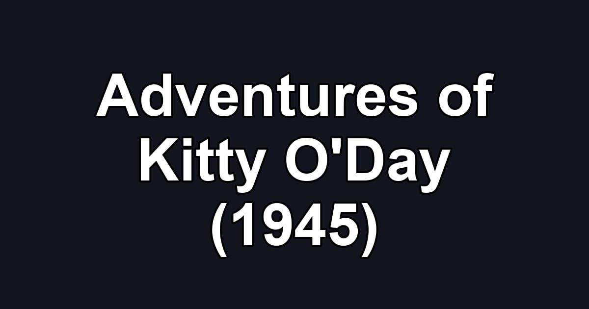 Adventures of Kitty O'Day (1945)