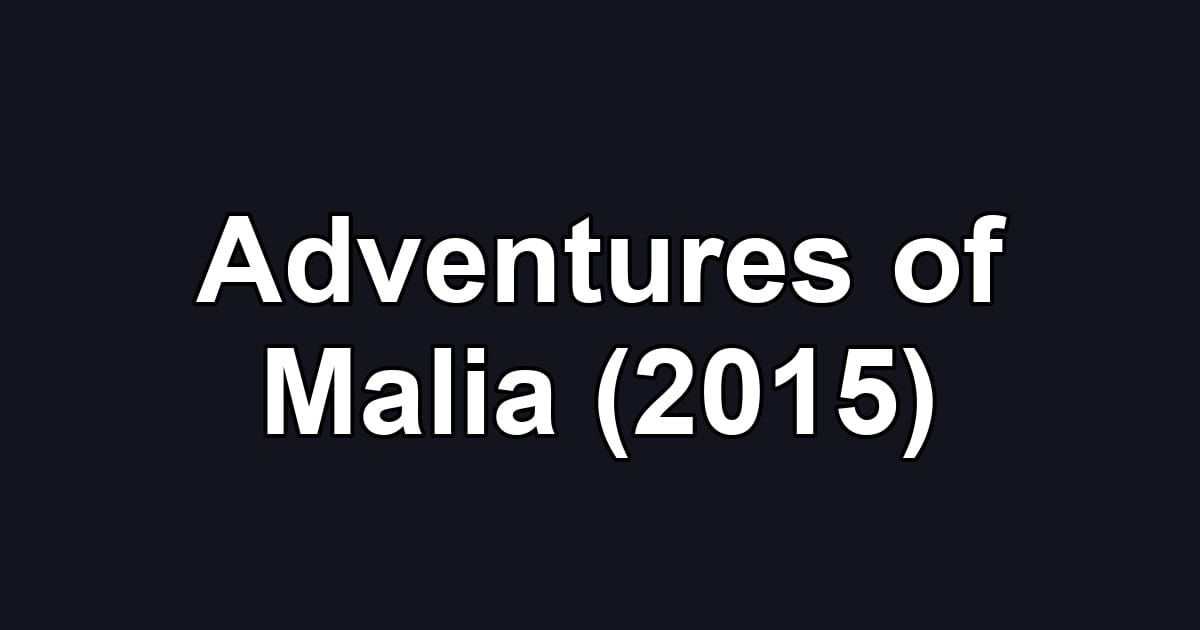 Adventures of Malia (2015)