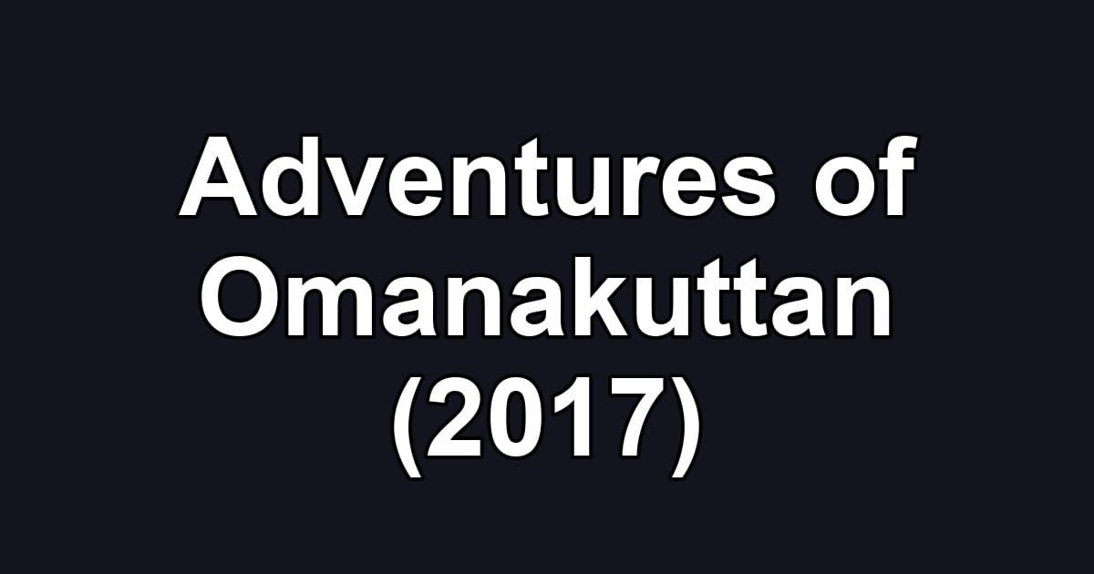 Adventures of Omanakuttan (2017)