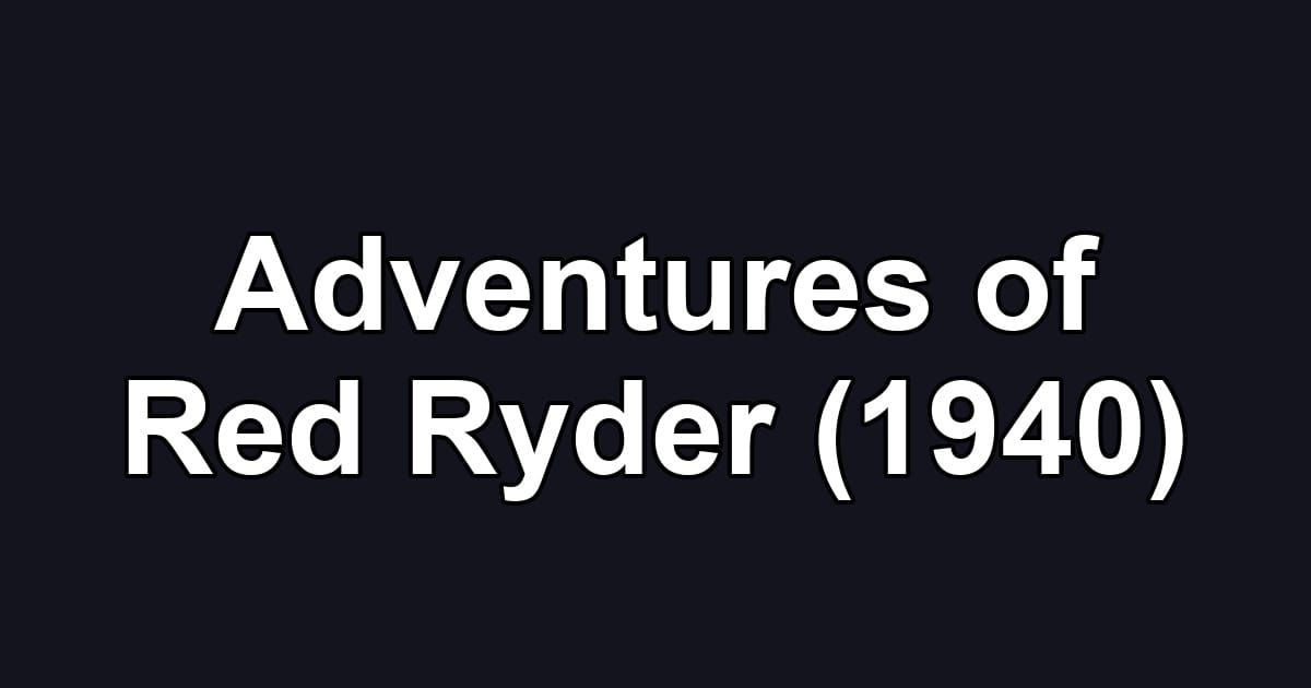 Adventures of Red Ryder (1940)