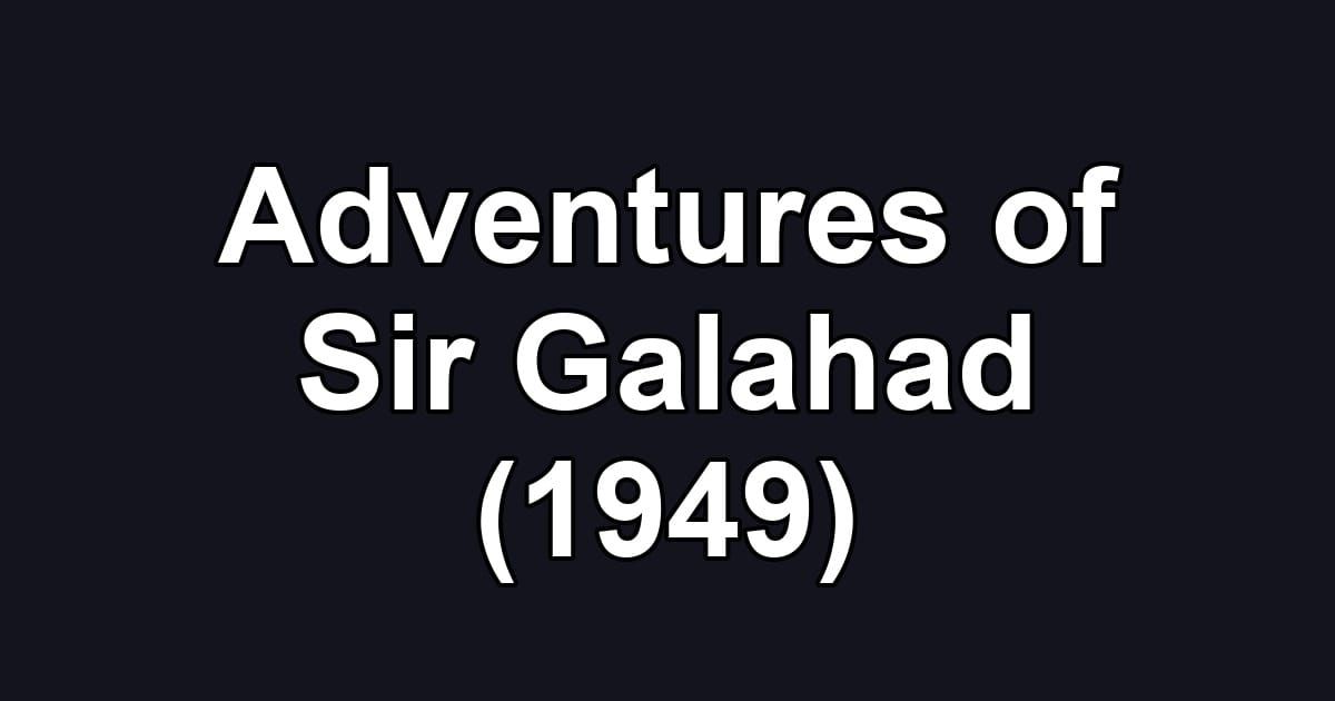 Adventures of Sir Galahad (1949)
