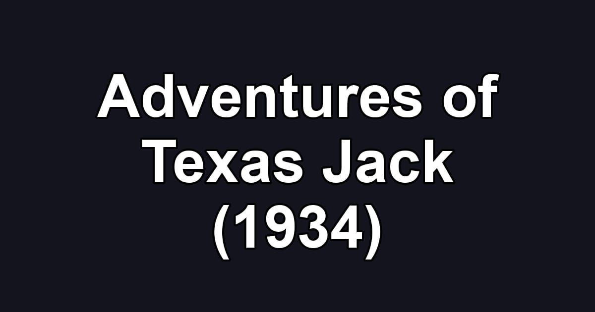 Adventures of Texas Jack (1934)