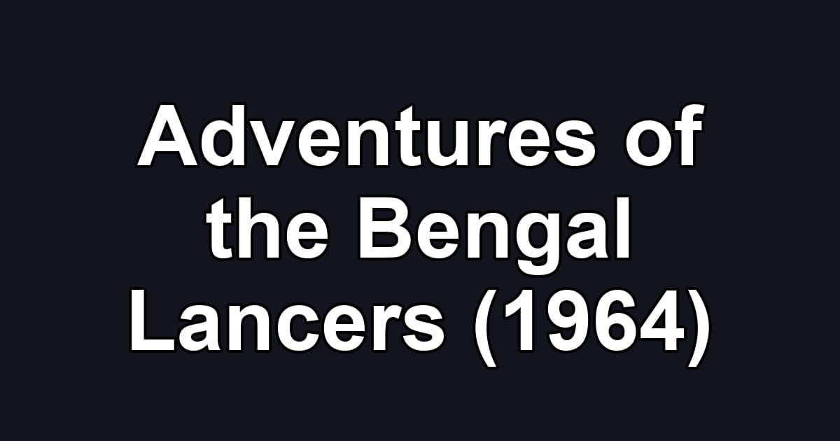 Adventures of the Bengal Lancers (1964)