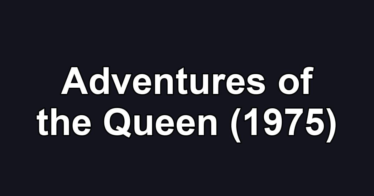 Adventures of the Queen (1975)