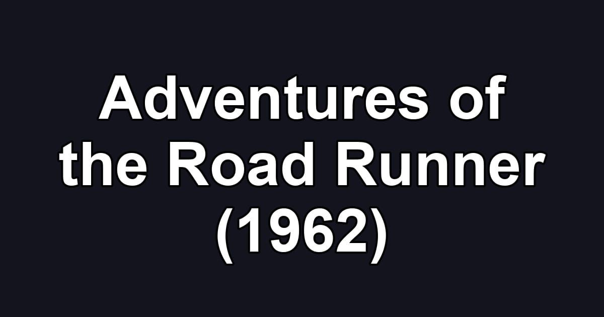 Adventures of the Road Runner (1962)