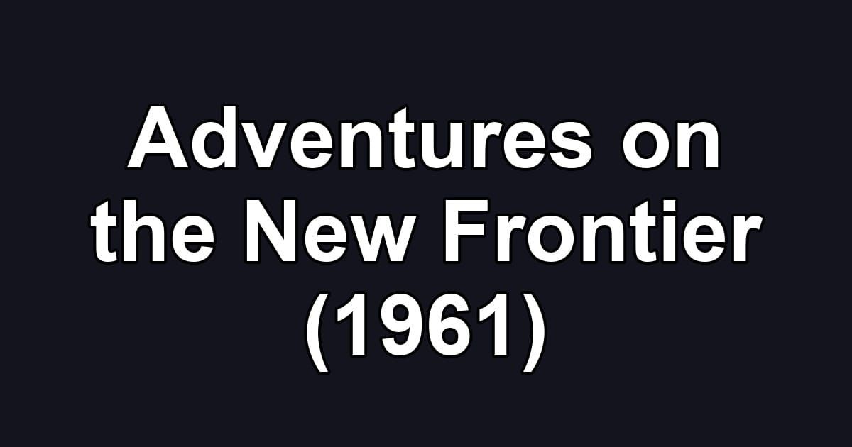 Adventures on the New Frontier (1961)