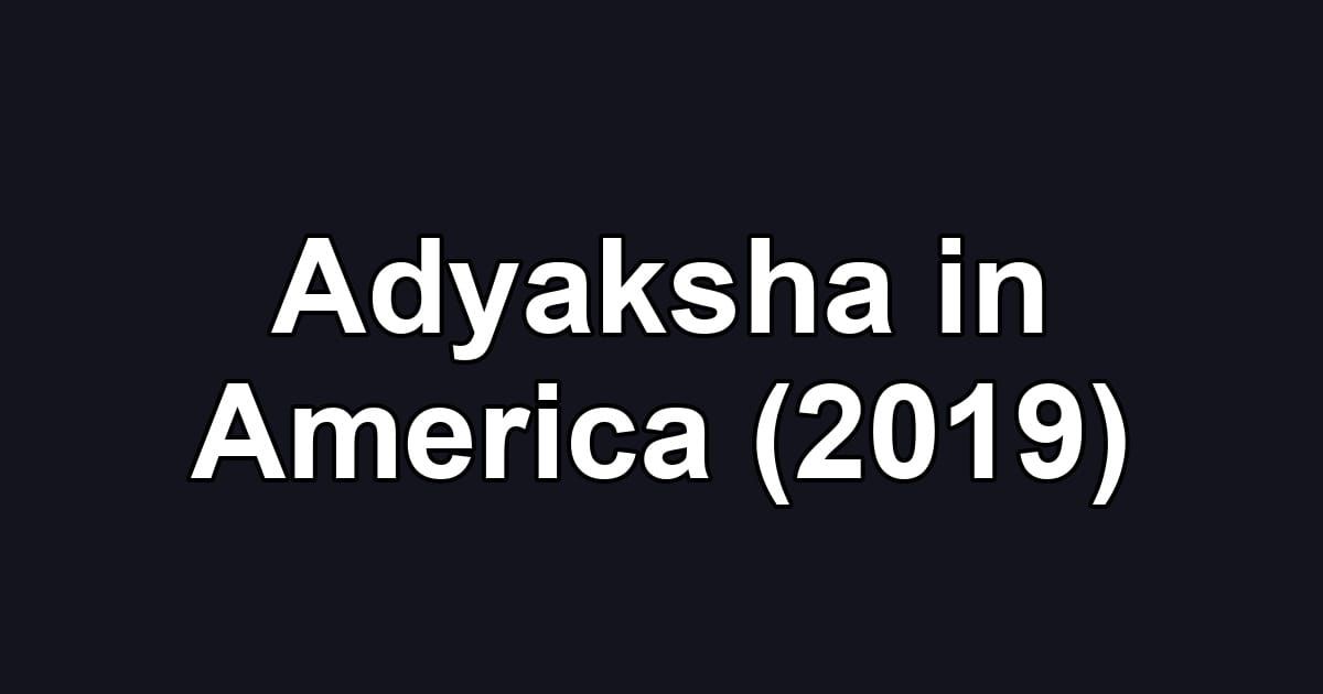 Adyaksha in America (2019)