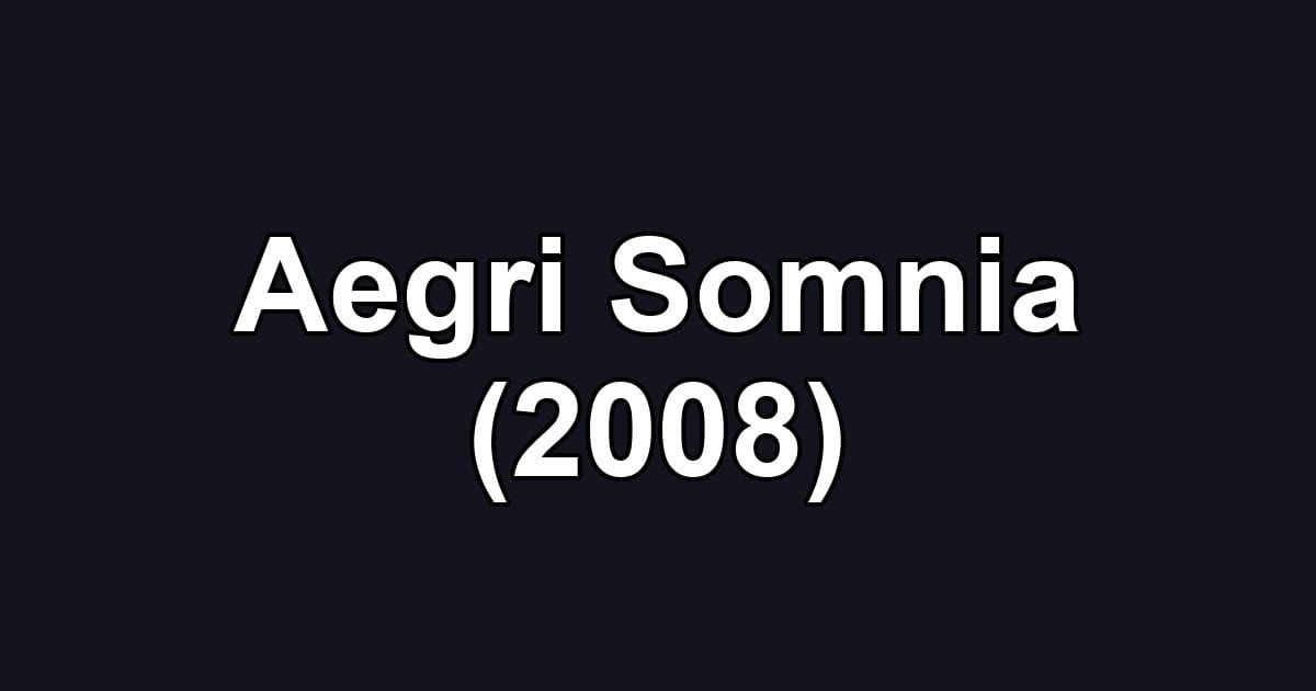 Aegri Somnia (2008)