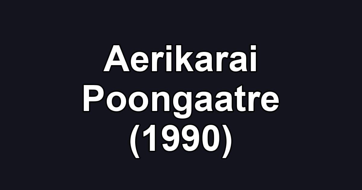 Aerikarai Poongaatre (1990)