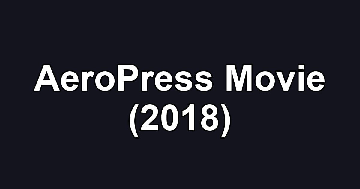 AeroPress Movie (2018)