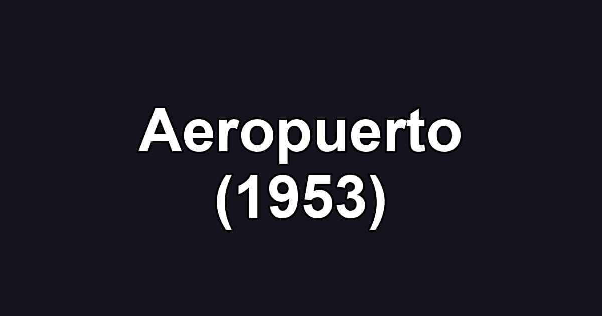 Aeropuerto (1953)