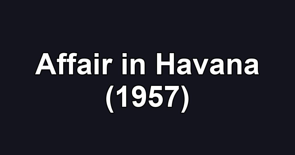 Affair in Havana (1957)