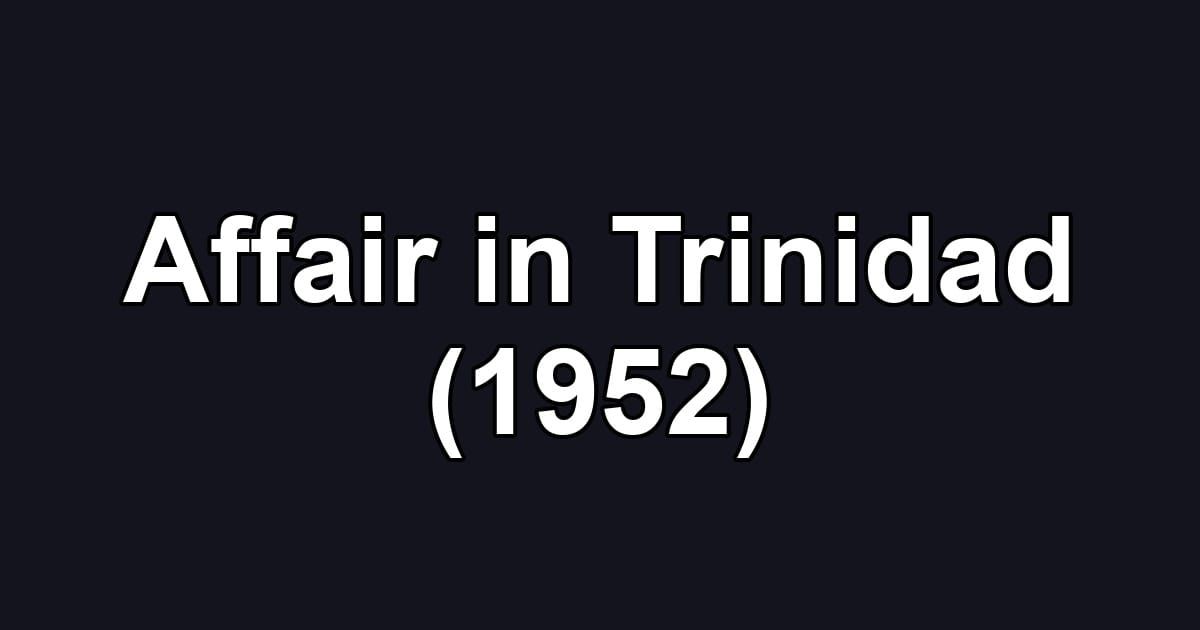 Affair in Trinidad (1952)