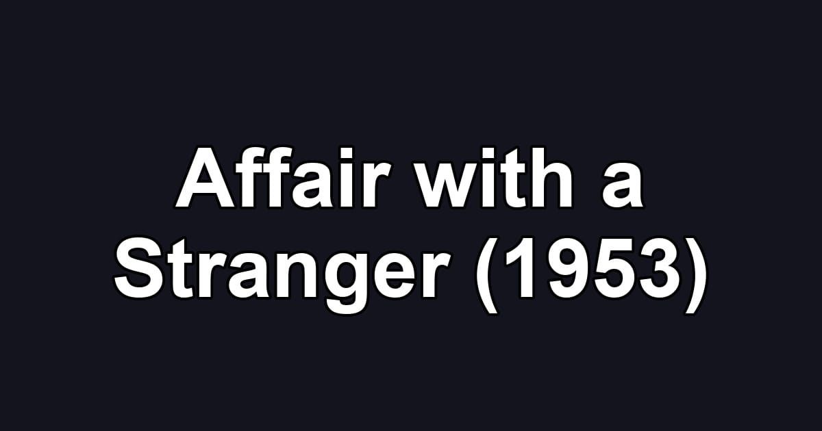 Affair with a Stranger (1953)