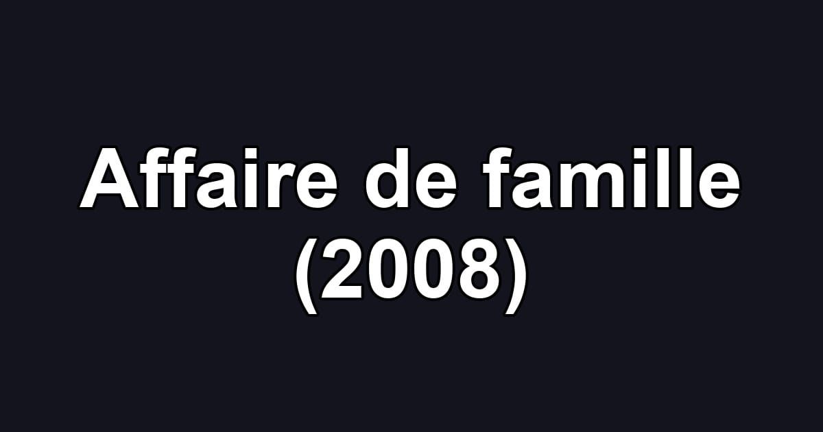 Affaire de famille (2008)