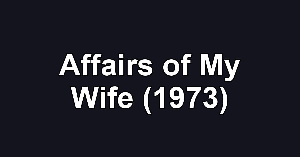 Affairs of My Wife (1973)