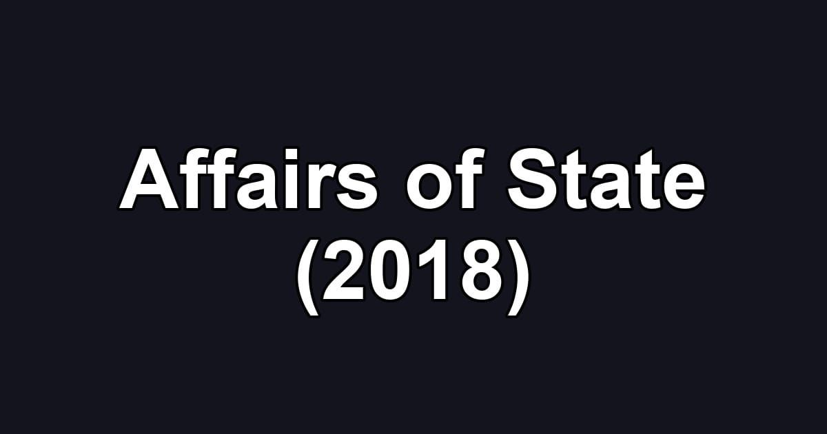 Affairs of State (2018)