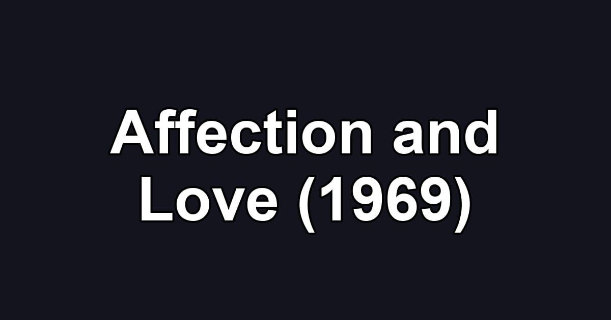 Affection and Love (1969)