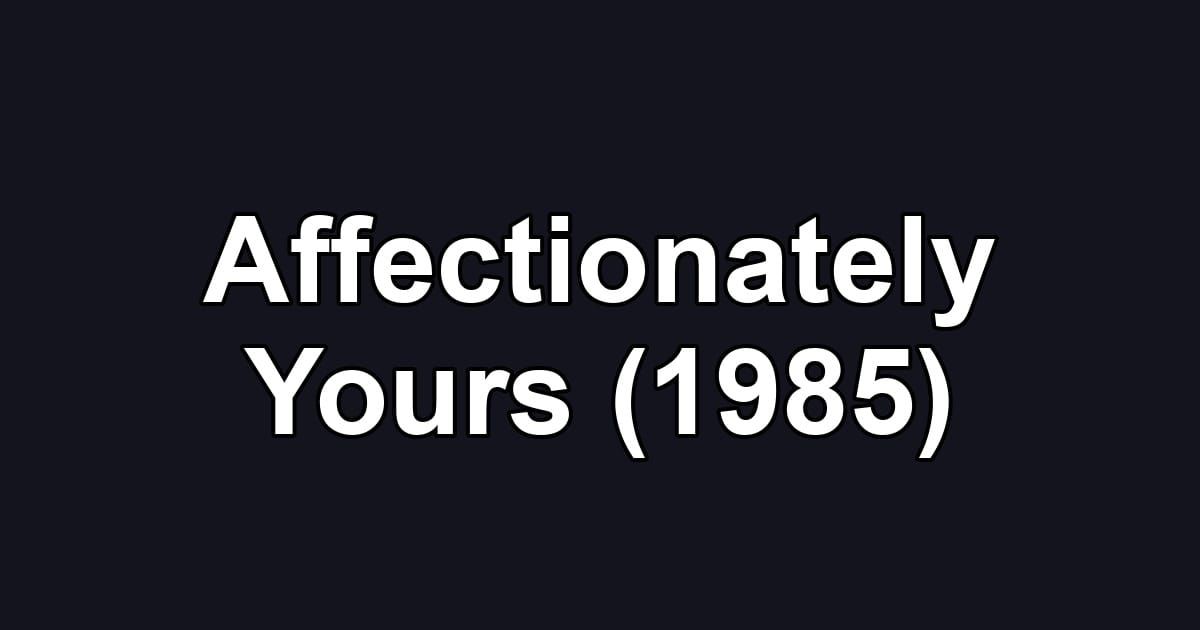 Affectionately Yours (1985)