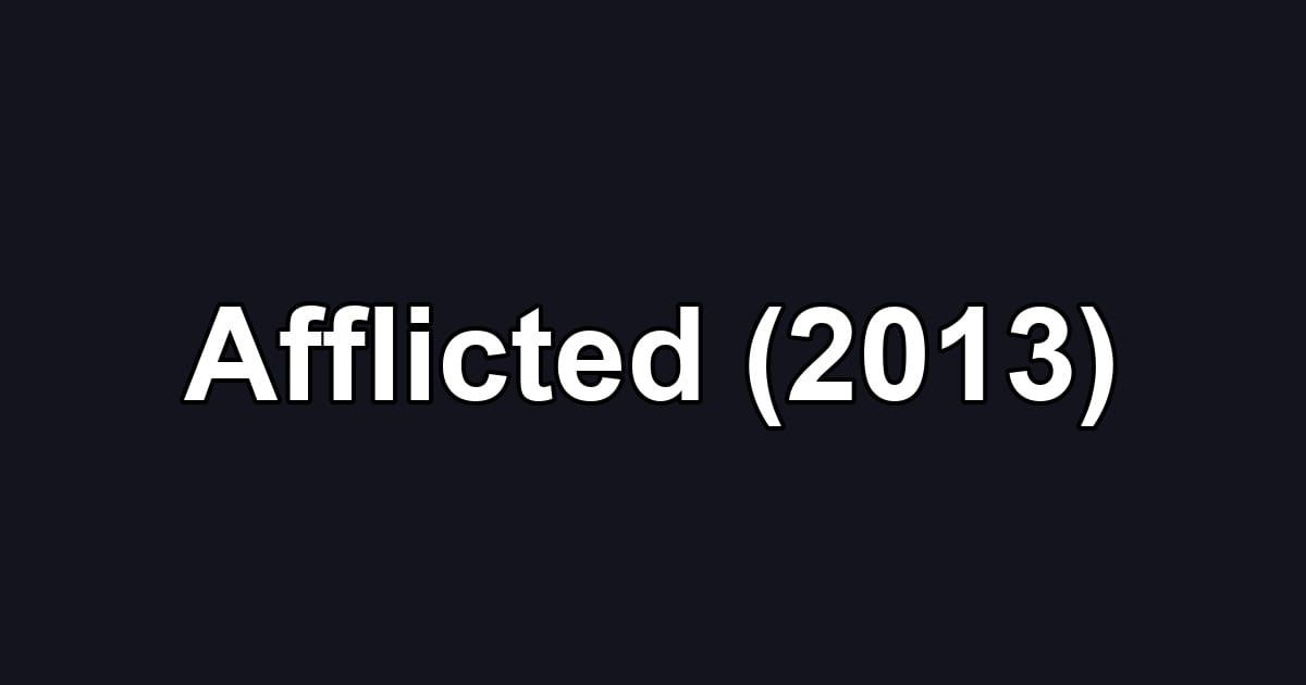 Afflicted (2013)